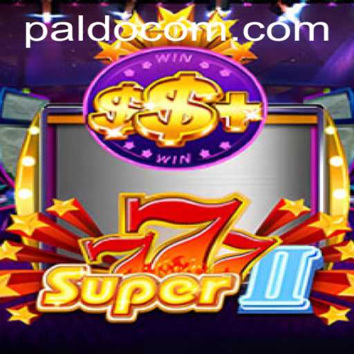 Discover the Thrilling World of Super777II: PALDO Edition